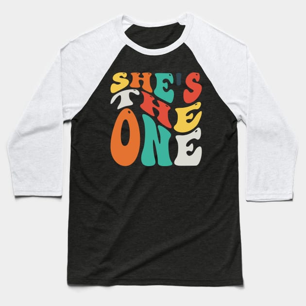 She Is The One v6 Baseball T-Shirt by Emma